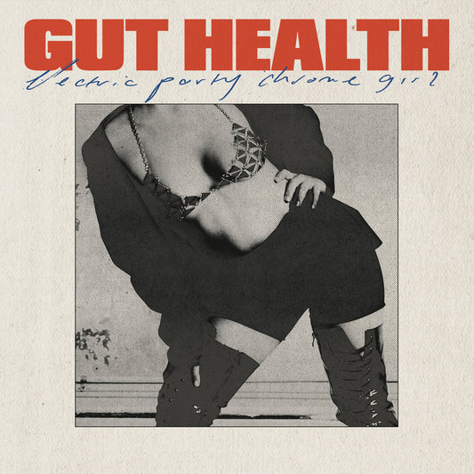 GUT HEALTH - "ELECTRIC PARTY CHROME GIRL" 7"