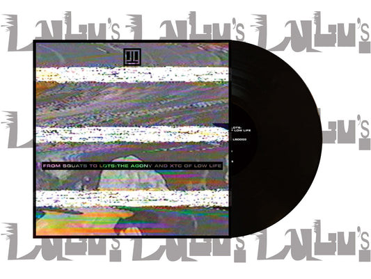LOW LIFE - “FROM SQUATS TO LOTS: THE AGONY AND THE XTC OF LOW LIFE” DISTRO LP