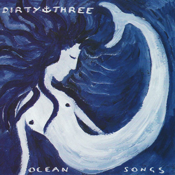 DIRTY THREE - "OCEAN SONGS" LP
