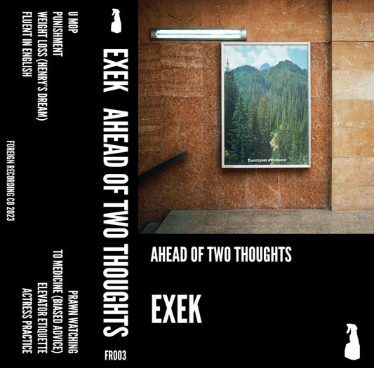 EXEK - "AHEAD OF TWO THOUGHTS" CS