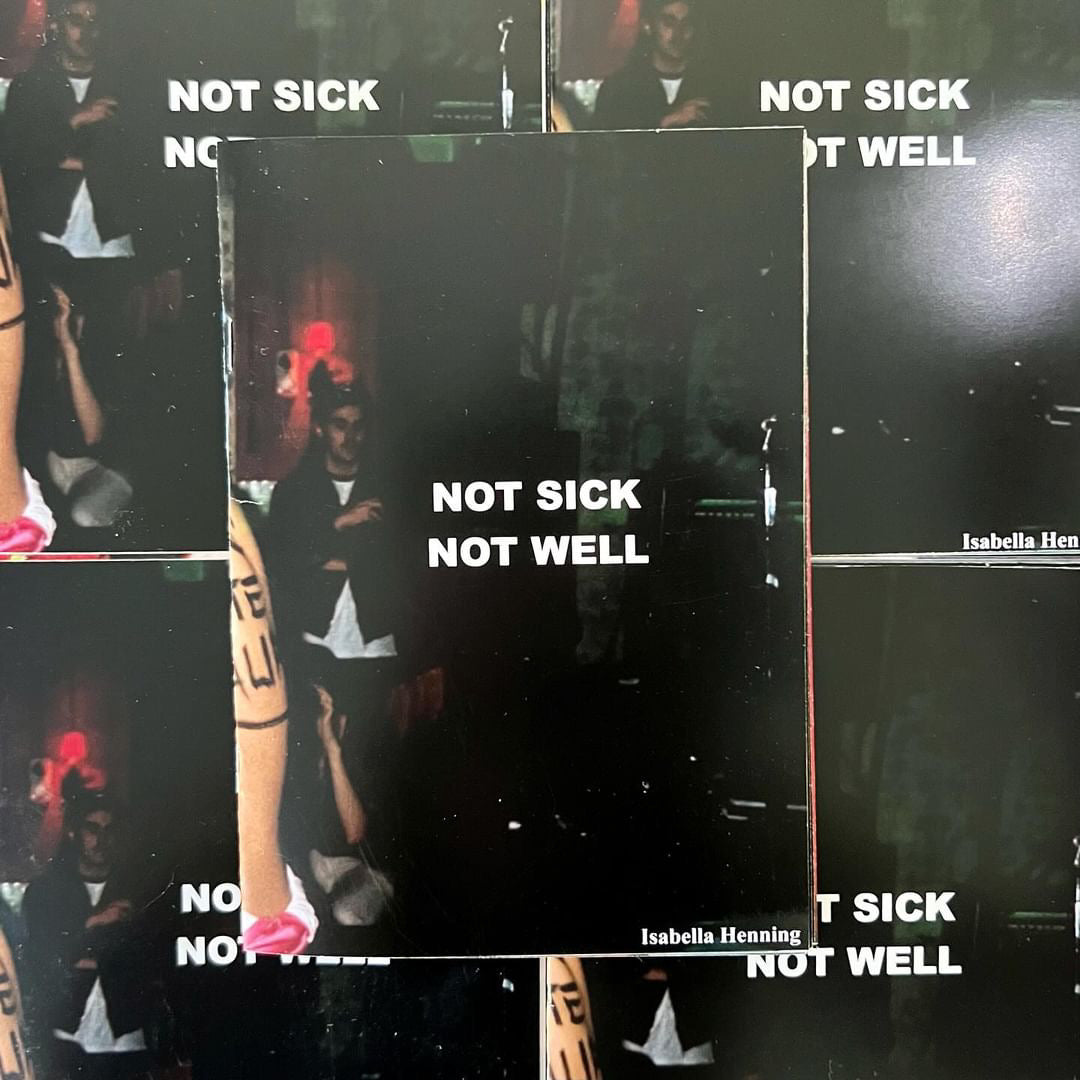 ISABELLA HENNING - "NOT SICK, NOT WELL" MAG