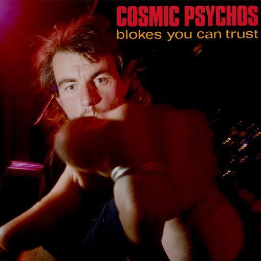 COSMIC PSYCHOS - "BLOKES YOU CAN TRUST" LP