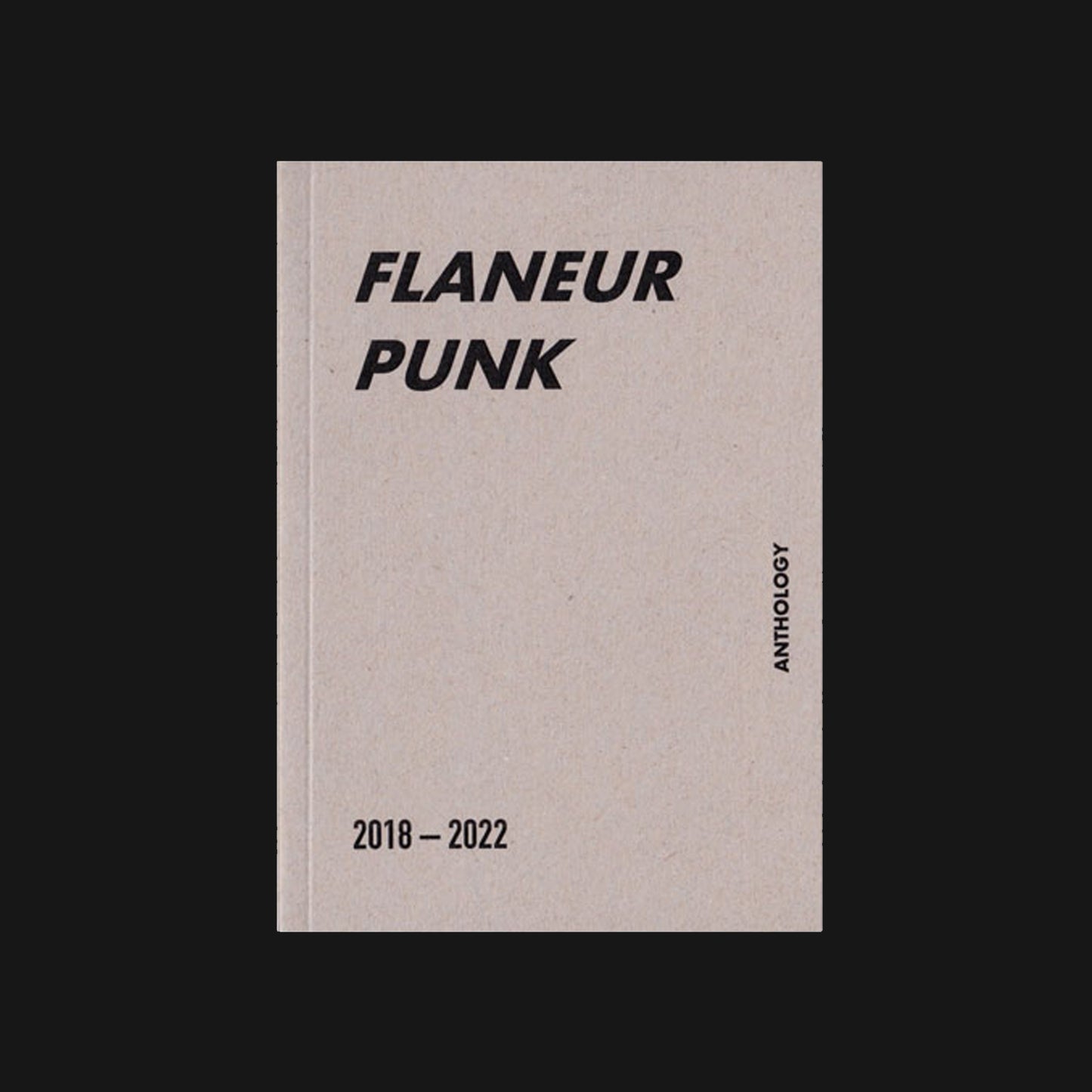 FLANEUR PUNK - "ANTHOLOGY 2018-2022" ZINE
