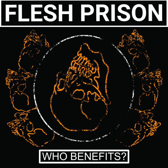 FLESH PRISON - "WHO BENEFITS?" LP