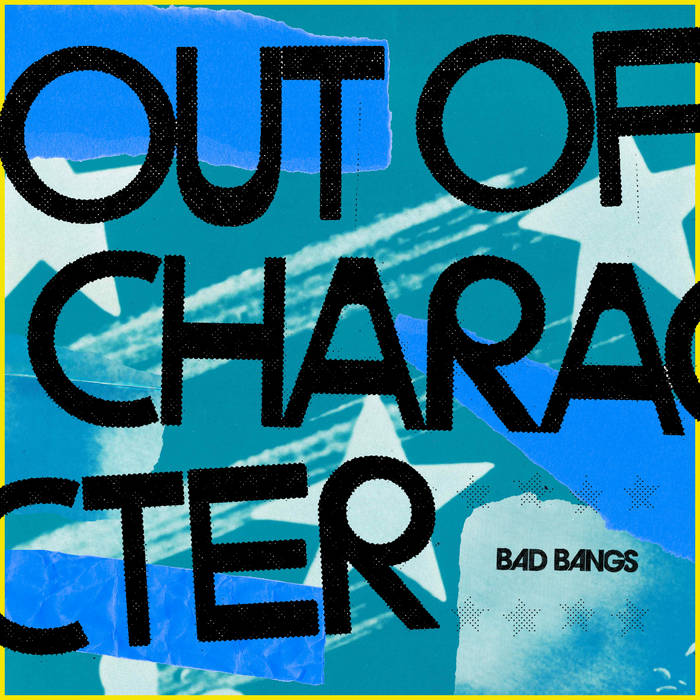 BAD BANGS - "OUT OF CHARACTER" LP