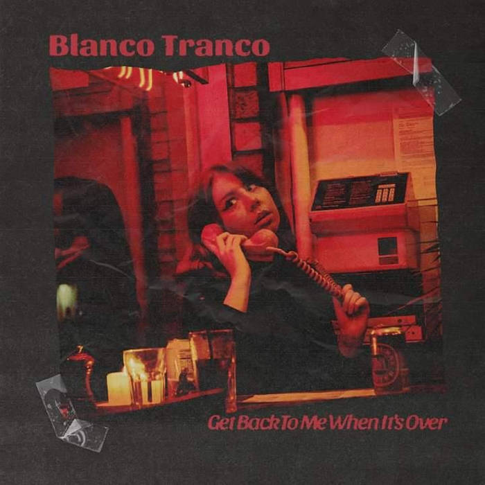BLANCO TRANCO - "GET BACK TO ME WHEN IT'S OVER" LP