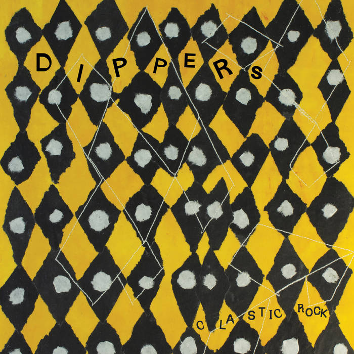 DIPPERS - "CLASTIC ROCK" LP