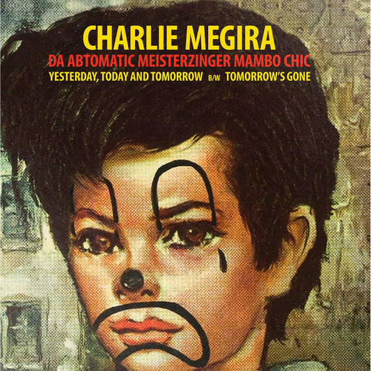 CHARLIE MEGIRA - " YESTERDAY, TODAY AND TOMORROW" 7"
