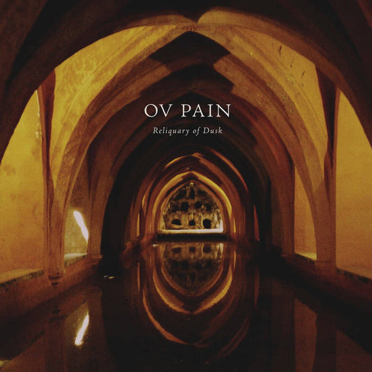 OV PAIN - "RELIQUARY OF DUSK" LP