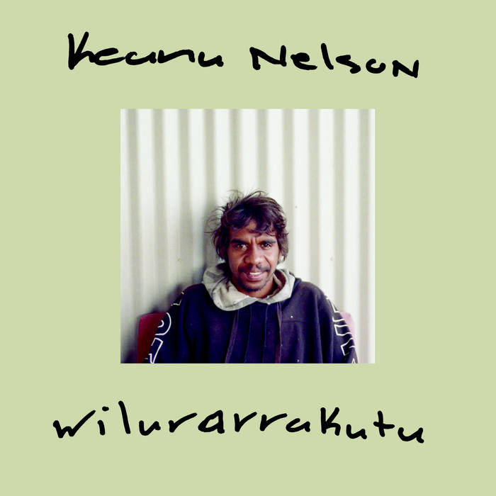 KEANU NELSON - "WILURARRAKUTU" LP