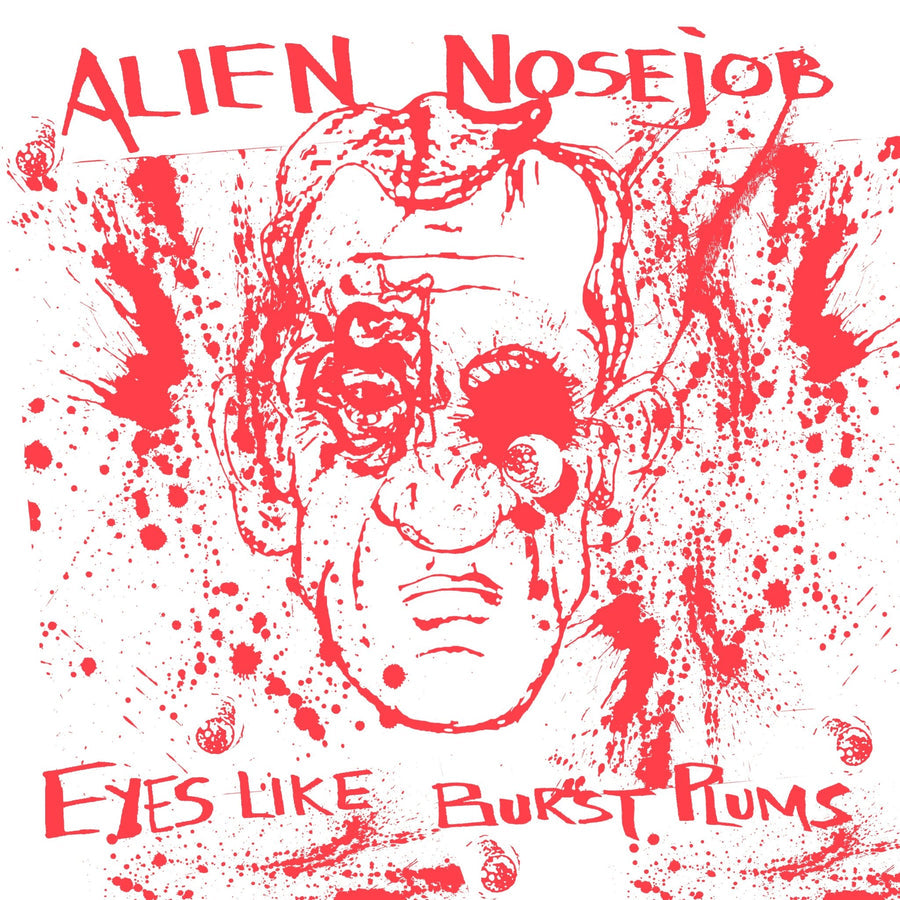 ALIEN NOSEJOB - "EYES LIKE BURST PLUMS" 7"