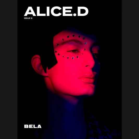 ALICE D - "ISSUE 6: BELA” MAGAZINE