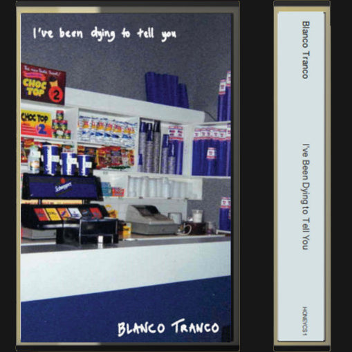 BLANCO TRANCO - "I'VE BEEN DYING TO TELL YOU" CS