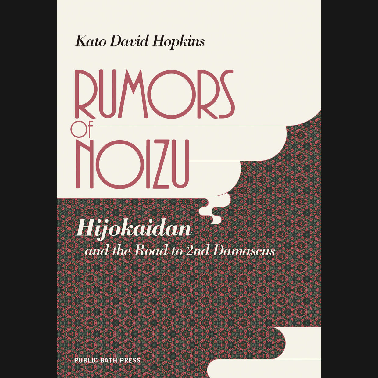KATO DAVID HOPKINS - "RUMORS OF NOIZU: HIJOKAIDAN AND THE ROAD TO 2ND DAMASCUS" BOOK