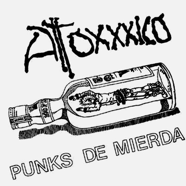 ATOXXICO - “PUNKS DE MIERDA” 7"
