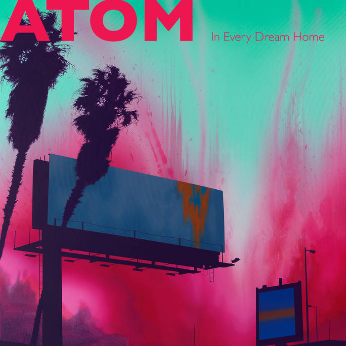 ATOM - "IN EVERY DREAM HOME" LP