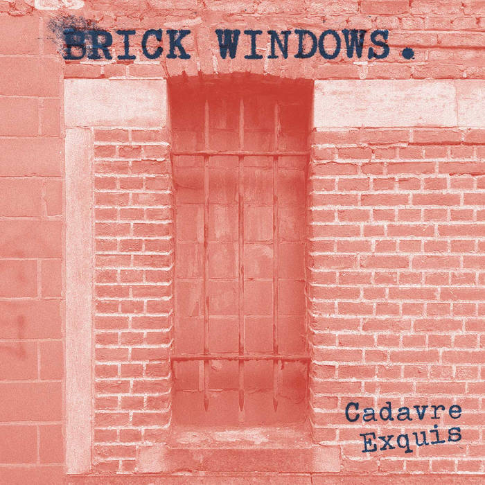 BRICK WINDOWS - "CADAVRE EXQUIS" 7"