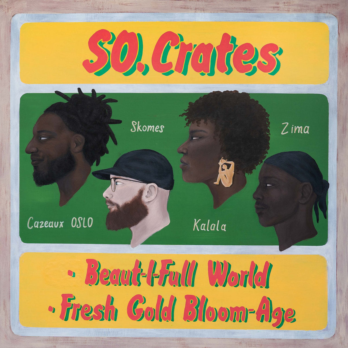 S.O.CRATES - “BEAUT-I-FULL WORLD / FRESH GOLD BLOOM-AGE” 12"