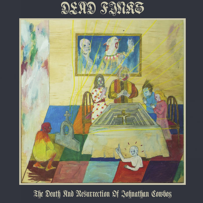 DEAD FINKS - "THE DEATH AND RESURRECTION OF JOHNATHON COWBOY" LP