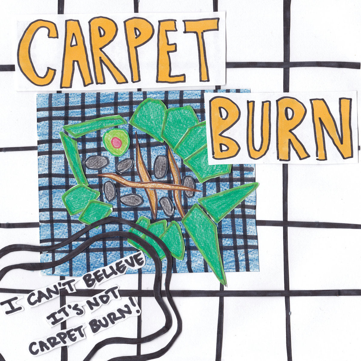 CARPET BURN - "I CAN'T BELIEVE IT'S NOT CARPET BURN" 7"