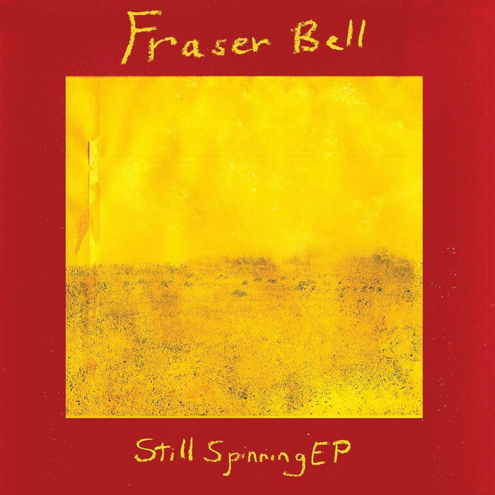 FRASER BELL - "STILL SPINNING" 7"