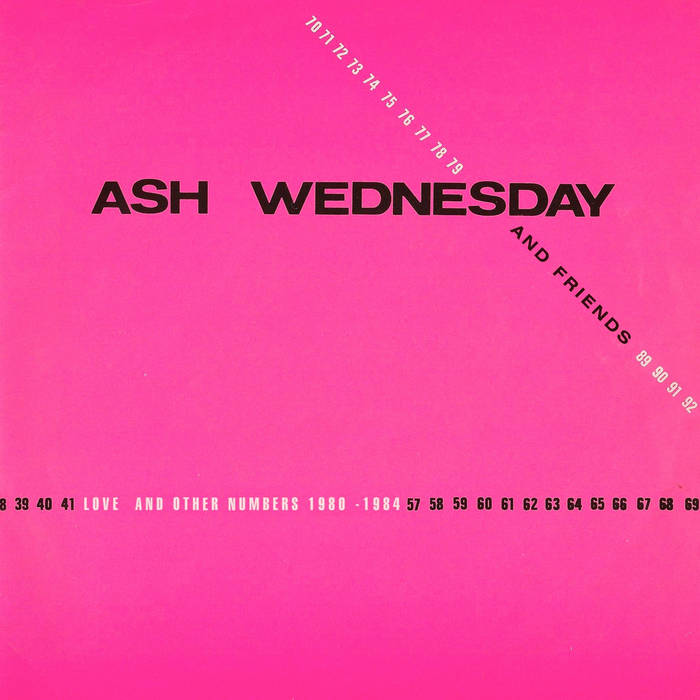 ASH WEDNESDAY - "LOVE AND OTHER NUMBERS: 1980 - 1984" LP