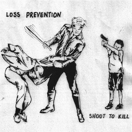 LOSS PREVENTION - "SHOOT TO KILL" 7"