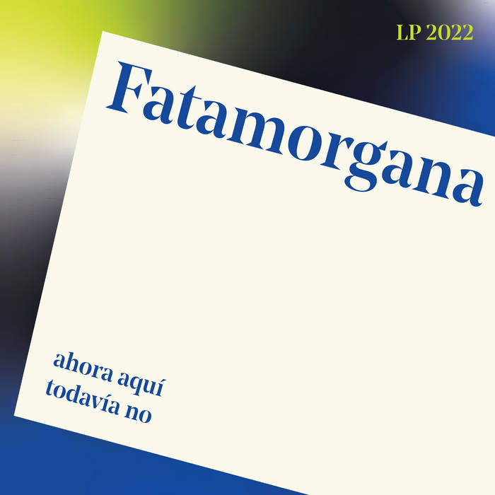 FATAMORGANA - "AHORA AQUI, TODAVIA NO" LP