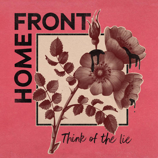 HOME FRONT - "THINK OF THE LIE" LP