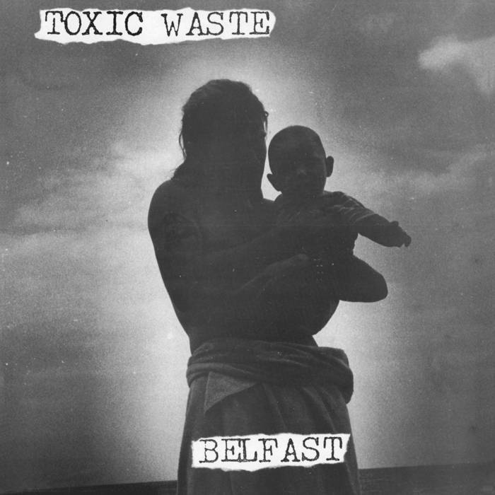 TOXIC WASTE - "BELFAST" LP