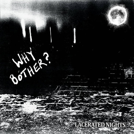 WHY BOTHER? - "LACERATED NIGHTS" LP