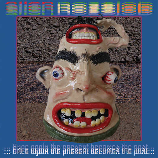 ALIEN NOSEJOB - "ONCE AGAIN THE PRESENT BECOMES THE PAST" LP
