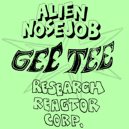 ALIEN NOSEJOB & GEE TEE & RESEARCH REACTOR CORP - “LIVE!” CS