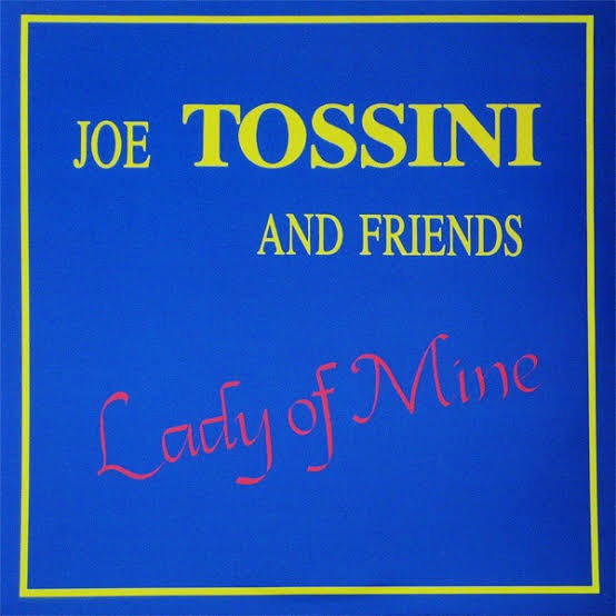 JOE TOSSINI AND FRIENDS - "LADY OF MINE" LP