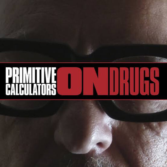 PRIMITIVE CALCULATORS - "ON DRUGS" LP