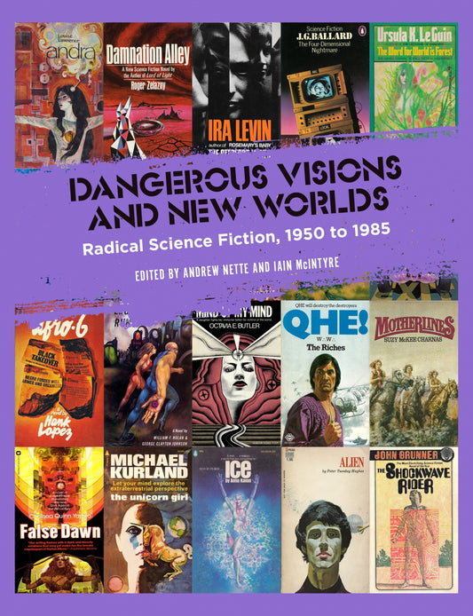ANDREW NETTE & IAIN MCINTYRE - "DANGEROUS VISIONS AND NEW WORLDS" BOOK